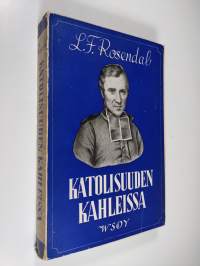 Katolisuuden kahleissa : Felicite de Lamennais&#039;n, ajattelijan ja taistelijan, elämä