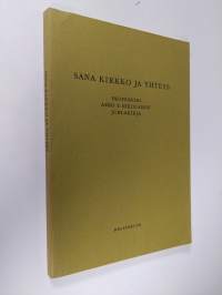 Sana kirkko ja yhteys : professori Aimo T. Nikolaisen juhlakirja hänen täyttäessään 60 vuotta 10.7.1972