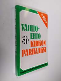 Vaihtoehto kirkon parhaaksi : Suomen teologisen instituutin vuosikirja 1990