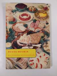Ruutu-Ruokia : monipuolinen valikoima arki- ja juhlaruokien ohjeita