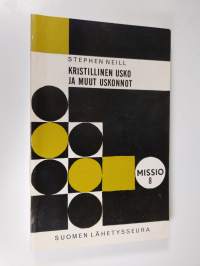 Kristillinen usko ja muut uskonnot : Kristityt keskustelussa toisten uskontojen kanssa