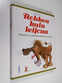 Rohkea kuin leijona : tosiasioita ja uskomuksia eläimistä ja kasveista