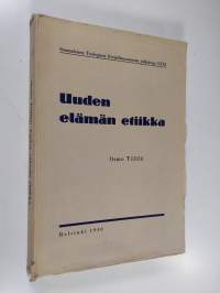 Uuden elämän etiikka : piirteitä Gustaf Johanssonin siveysopista