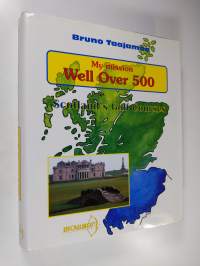 My mission well over 500 : Scotland&#039;s golf courses