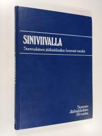 Siniviivalla : suomalaisen jääkiekkoilun kuumat vuodet : Suomen Jääkiekkoliitto 50 vuotta