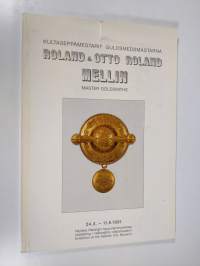 Kultaseppämestarit Roland ja Otto Roland Mellin = Guldsmedsmästarna Roland och Otto Roland Mellin = Master goldsmiths Roland and Otto Roland Mellin