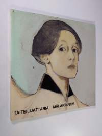 Taiteilijattaria : Ateneumin taidemuseo = Konstmuseet i Ateneum 2.10.-15.11.1981 : [luettelo = katalog] = Målarinnor - Målarinnor