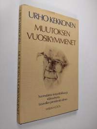 Muutoksen vuosikymmenet : suomalaista sisäpolitiikkaa ja idänsuhteita tasavallan presidentin silmin