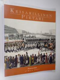 Keisarillinen Pietari : historian lehtiä 1703-1917 : maalauksia, piirroksia ja grafiikkaa, veistoksia, koriste-esineitä, käyttöesineitä, julisteita, lasia ja posl...