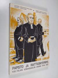 Papisto ja raittiuskysymys kieltolain voimassaolon aikana v 1919-1932 = Die Pfarrer Finnlands und die Frage der Abstinenz während dem Alkoholverbot 1919-1932