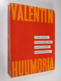 Valentinin huumoria : Ei pidä ajatella, Kuuden elämän saari, Tuskat ja tunteet, Sankarimatkailija