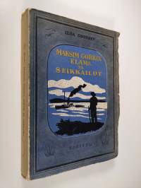 Maksim Gorkin elämä ja seikkailut hänen omien kertomustensa mukaan