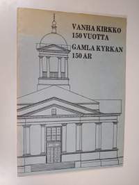 Vanha kirkko 150 vuotta - Gamla kyrkan 150 år