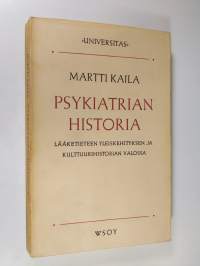 Psykiatrian historia lääketieteen yleiskehityksen ja kulttuurihistorian valossa