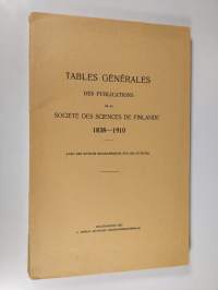 Tables générales des publications de la Société des Sciences de Finlande 1838-1910