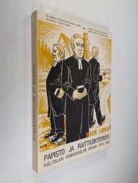 Papisto ja raittiuskysymys kieltolain voimassaolon aikana v 1919-1932 = Die Pfarrer Finnlands und die Frage der Abstinenz während dem Alkoholverbot 1919-1932