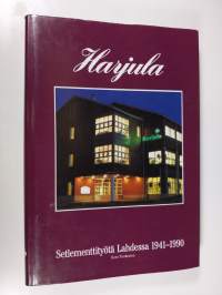 Harjula kasvupaikkana : setlemettityötä Lahdessa 1941-1990