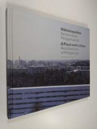 Näköalapaikka : kertomuksia Pihlajamäestä = A place with a view : recollections of Pihlajamäki