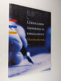 Lukiolaisen äidinkieli ja kirjallisuus : Tekstinhuoltovihko