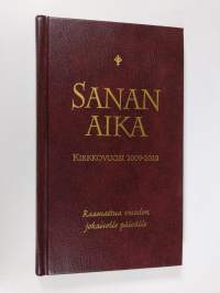 Sanan aika : Raamattua vuoden jokaiselle päivälle : kirkkovuosi 2009-2010