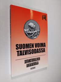 Suomen voima talvisodassa : Sotahistoriallinen aikakauskirja 19/2000