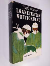 Lääketieteen voittokulku : lääketieteellisen tutkimuksen saavutuksia viimeksi kuluneiden sadan vuoden aikana