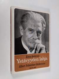 Ystävyyden lahja : Albert Schweitzer lähikuvassa