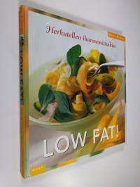 Low fat! : herkutellen ihannemittoihin