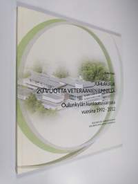 Juhlakirja : 20 vuotta veteraanien rinnalla - Oulunkylän kuntoutussairaala vuosina 1992-2012