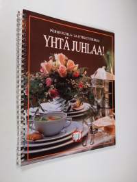 Yhtä juhlaa! : perhejuhla- ja etikettikirja