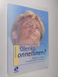 Olenko onnellinen : psykologista tunnustelua suomalaisen aikuisen onnellisuudesta