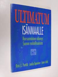 Ultimatum isänmaalle : nuorsuomalainen näkemys Suomen mahdollisuuksista