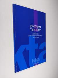 Johtajan tieto 1997 : johtamiseen, kehittämiseen ja muutoksen hallintaan