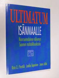 Ultimatum isänmaalle : nuorsuomalainen näkemys Suomen mahdollisuuksista