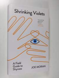 Shrinking violets : a field guide to shyness (ERINOMAINEN)