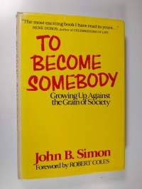 To Become Somebody - Growing Up Against the Grain of Society (signeerattu)