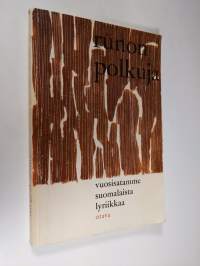 Runon polkuja : vuosisatamme suomalaista lyriikkaa