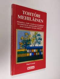 Tohtori mehiläinen : siitepölyn, Gelee royalen ja propoliksen tervehdyttävät ominaisuudet ja käyttötavat uusimpien tietojen mukaan