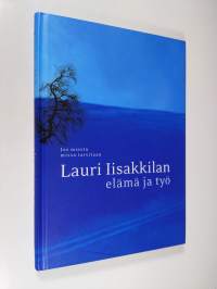 Lauri Iisakkilan elämä ja työ : jos miestä missä tarvitaan