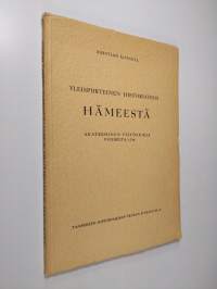 Yleispiirteinen historiateos Hämeestä : akateeminen väitöskirja vuodelta 1748