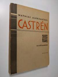 Mathias Aleksanteri Castren : hänen matkansa ja tutkimuksensa