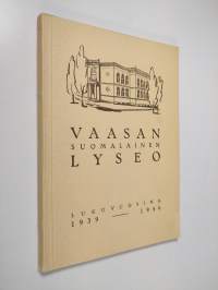 Vaasan suomalainen lyseo : kertomukset lukuvuosilta 1939-1946