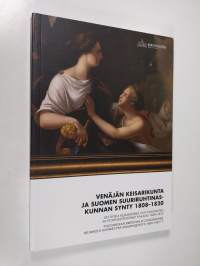 Venäjän keisarikunta ja Suomen suuriruhtinaskunnan synty 1808-1820 Det Ryska kejsardomet och tillkomsten av storfurstendömet Finland 1808-1820 = Российская импери...