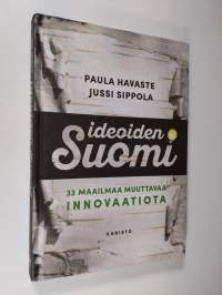 Ideoiden Suomi : 33 maailmaa muuttavaa innovaatiota