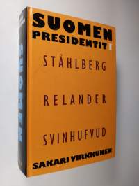 Suomen presidentit 1 : Ståhlberg, Relander, Svinhufvud