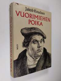 Vuorimiehen poika : romaani Martti Lutherista