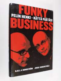 Funky business : pelin henki - käytä päätäsi