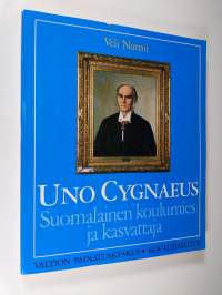 Uno Cygnaeus : suomalainen koulumies ja kasvattaja