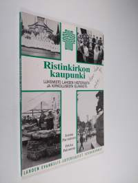 Ristinkirkon kaupunki : lukemisto Lahden historiasta ja kirkollisesta elämästä