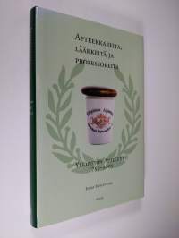 Apteekkareita, lääkkeitä ja professoreita : Yliopiston apteekki 1755-2005 (ERINOMAINEN)